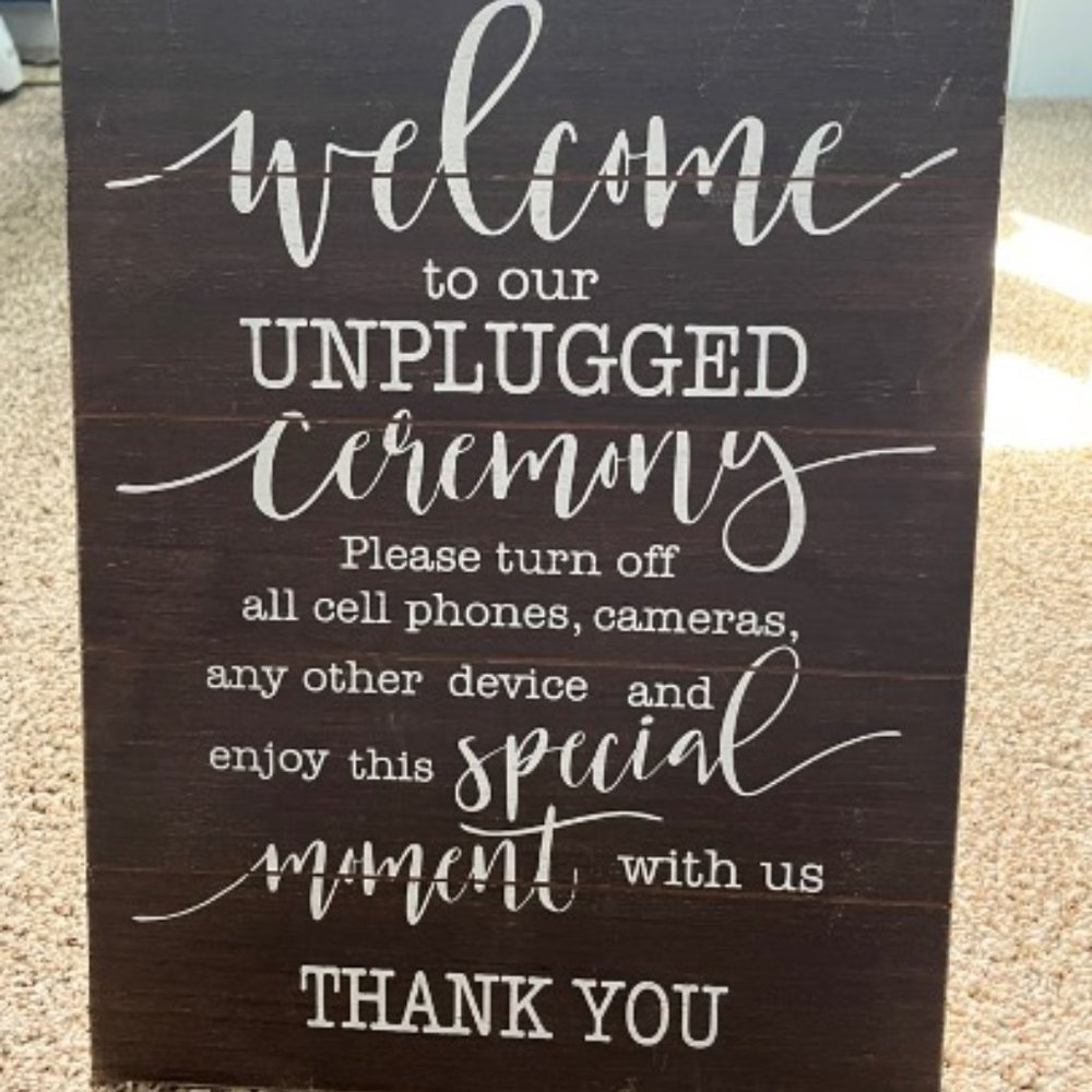 Welcome to Our Unplugged Ceremony- Wedding Sign